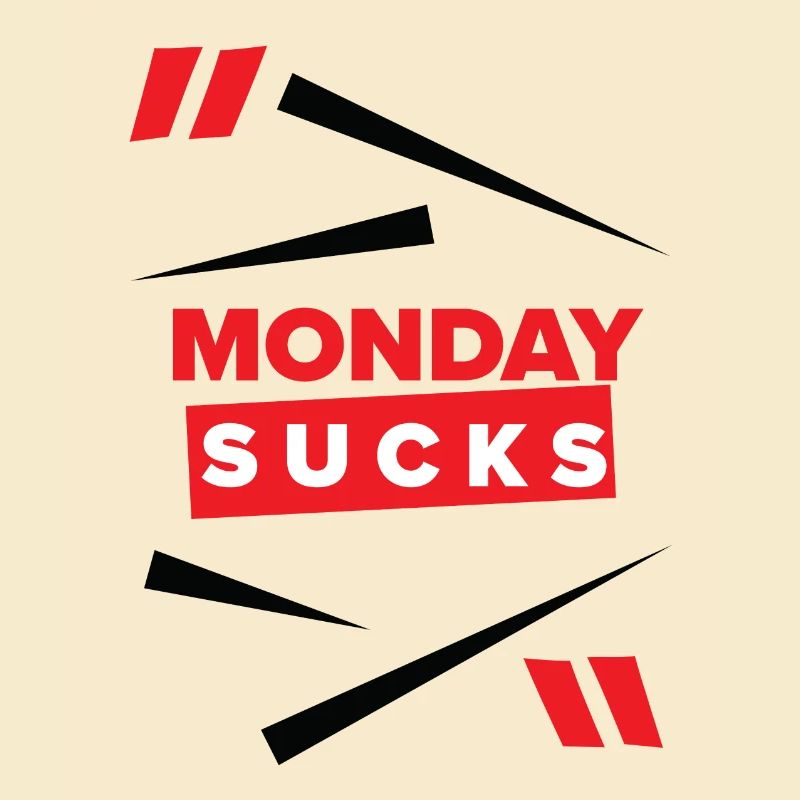 Monday sucks oder ist Monday Dein Lieblingstag?