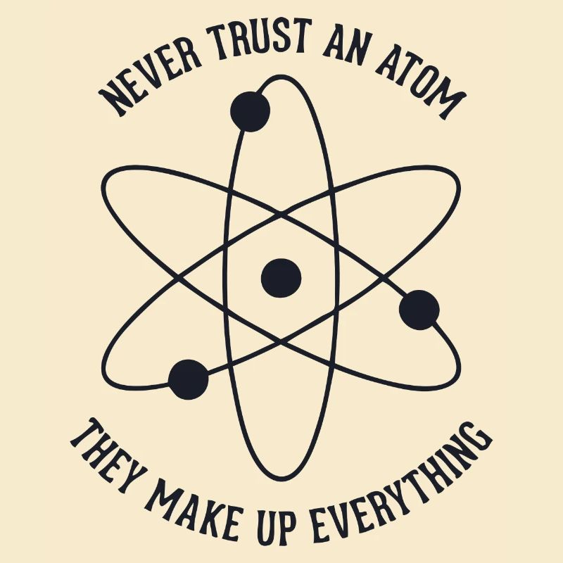 Never trust an Atom - they make up everything