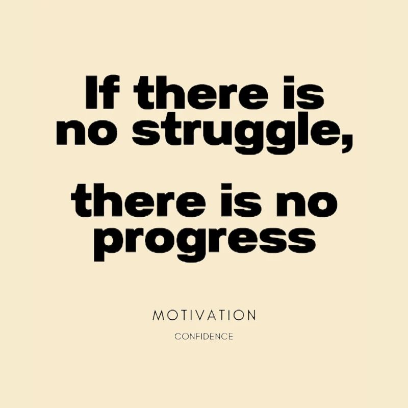 If there is no struggle, there is no progress