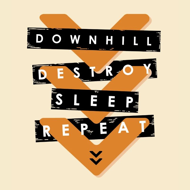 Downhill, Destroy, sleep, repeat