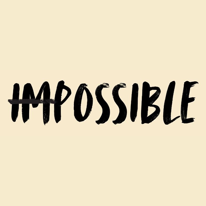 Impossible. possible. Rendre l’impossible possible.
