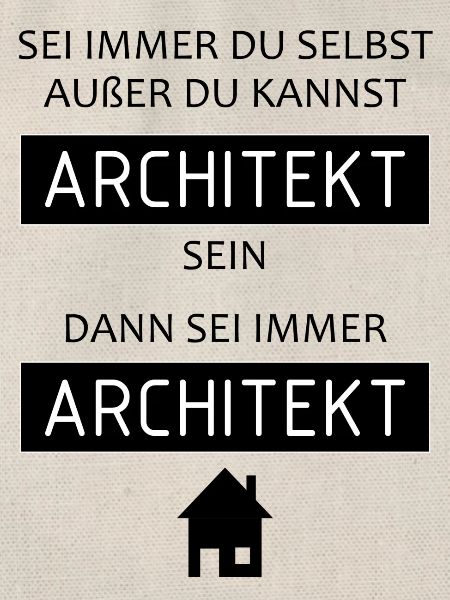 Sei immer Architekt