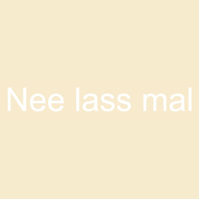 Nee lass mal