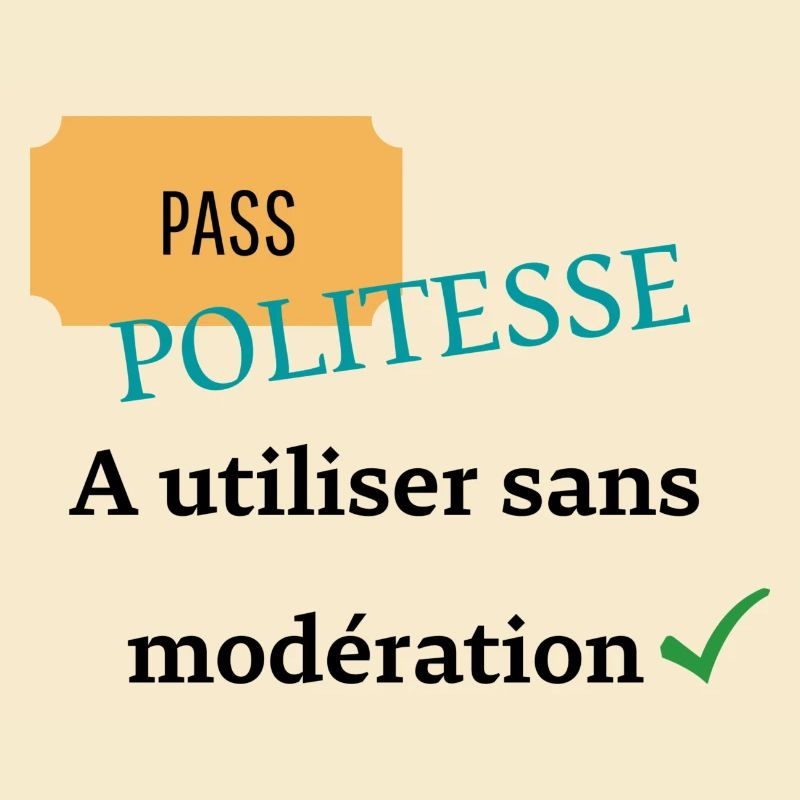 Pass politesse à utiliser sans modération