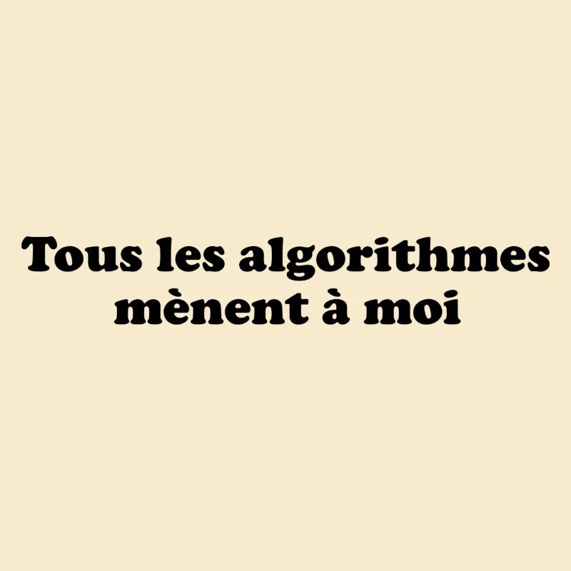 tous les algorithmes mènent à moi