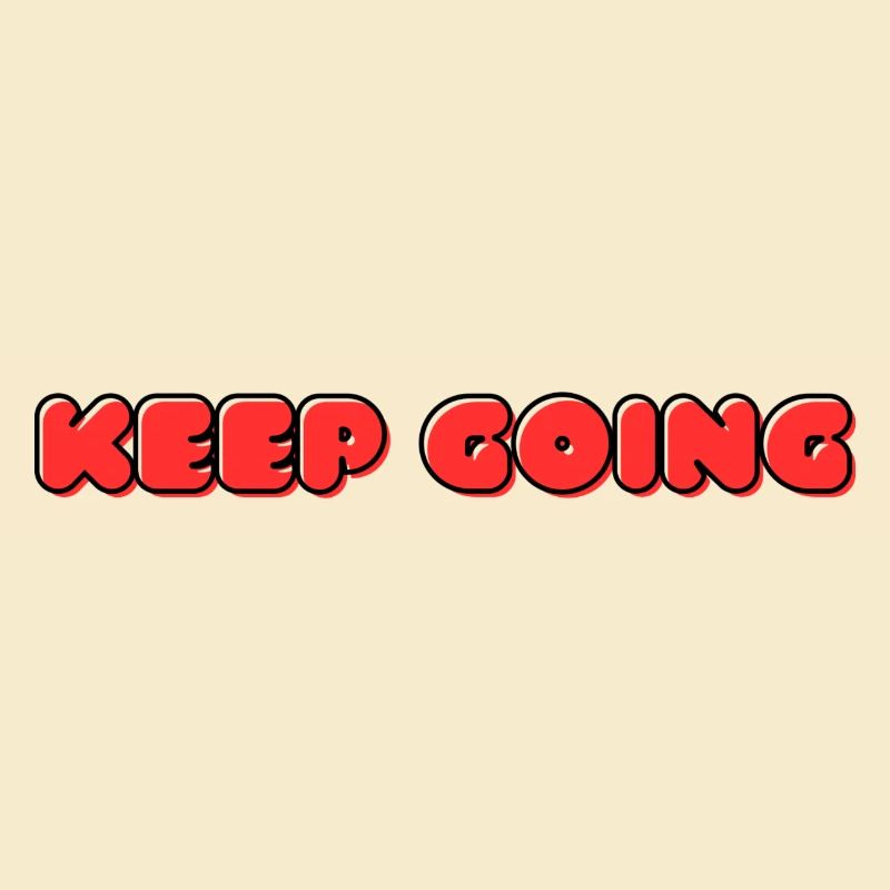 KEEP GOING never give up