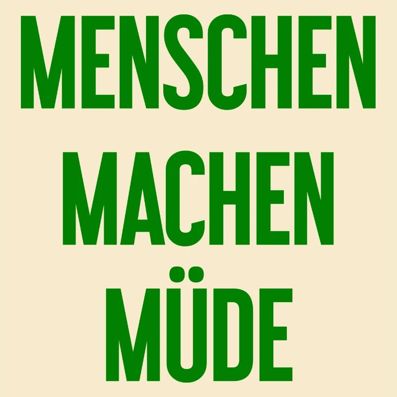 Menschen machen müde - Lustiger Spruch