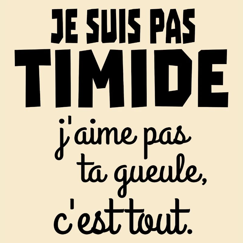 je suis pas timide