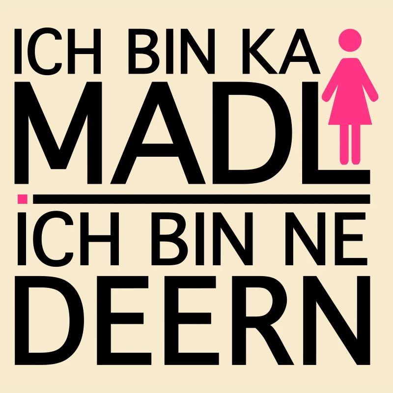 Ich bin ka Madl, Ich bin ne Deern