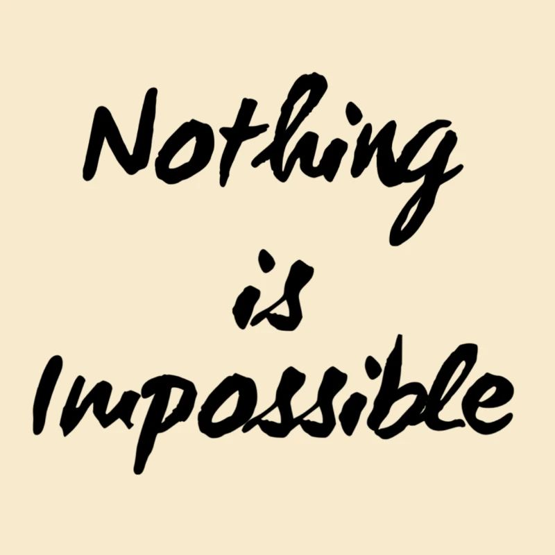 Nothing is impossible.
