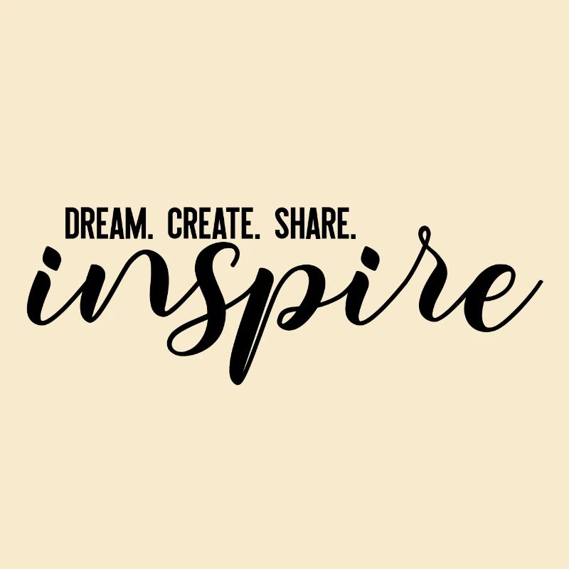 DREAM. CREATE. SHARE. inspire