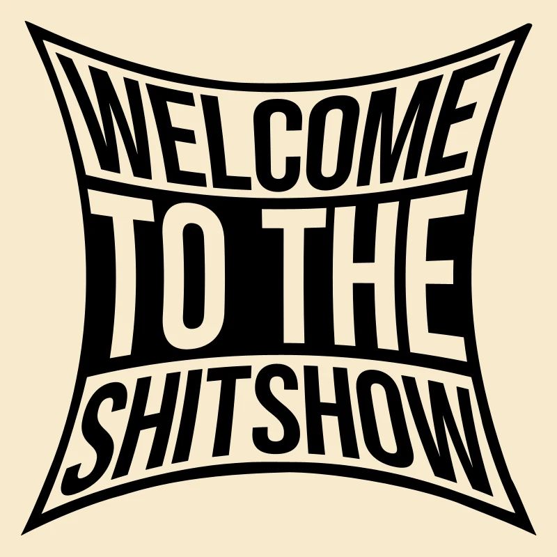 Sarkasmus Spruch Shitshow