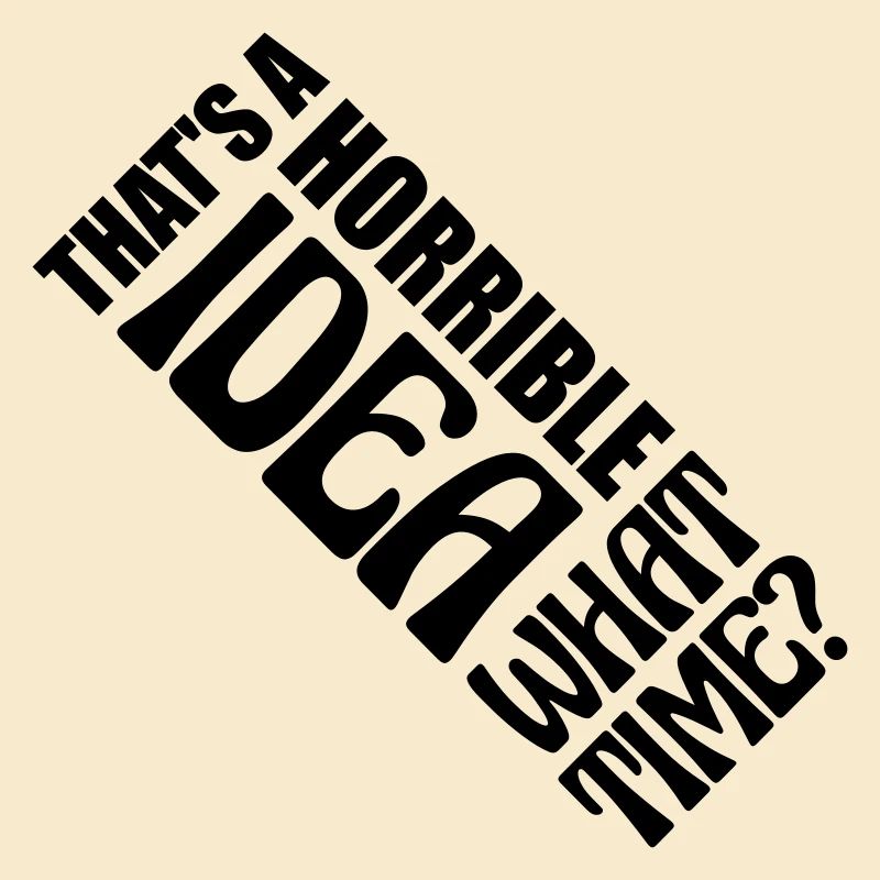 Thats a horrible Idea