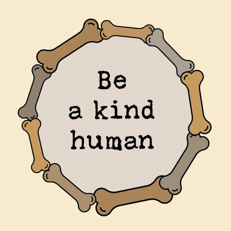 Be a kind human