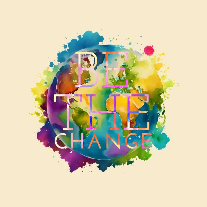 Be the change