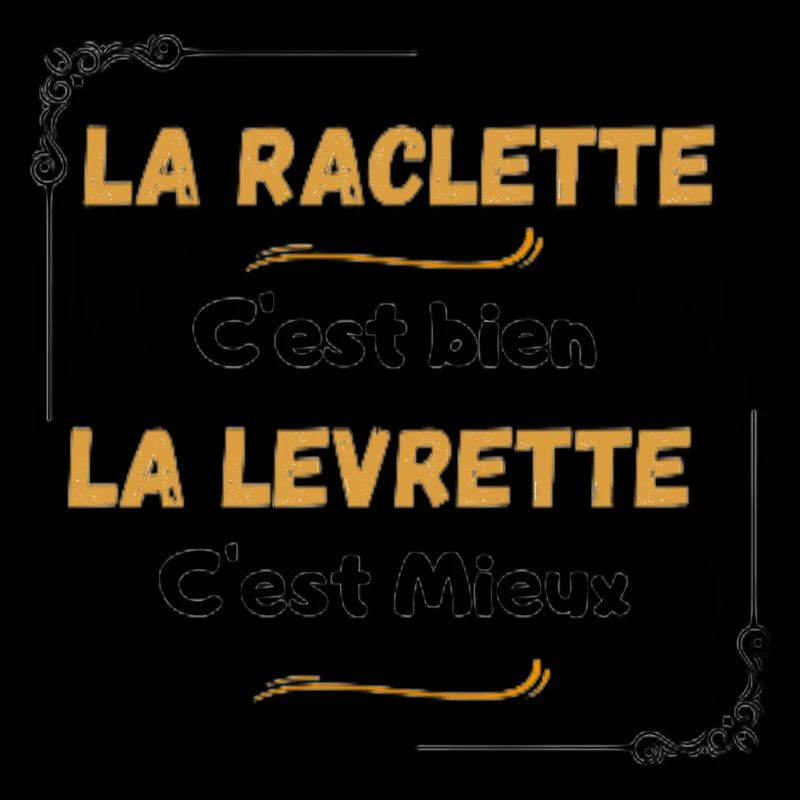 La Raclette C'est Bien La Levrette C'est Mieux