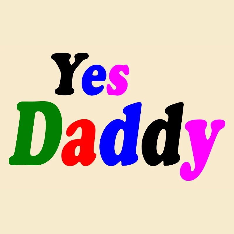 Yes daddy