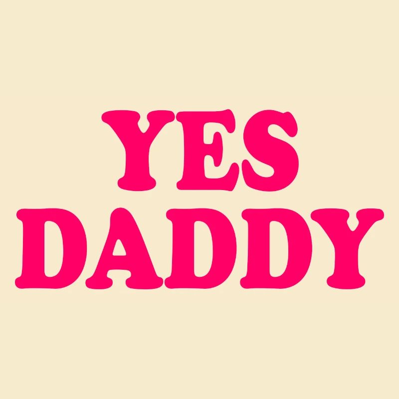 Yes daddy