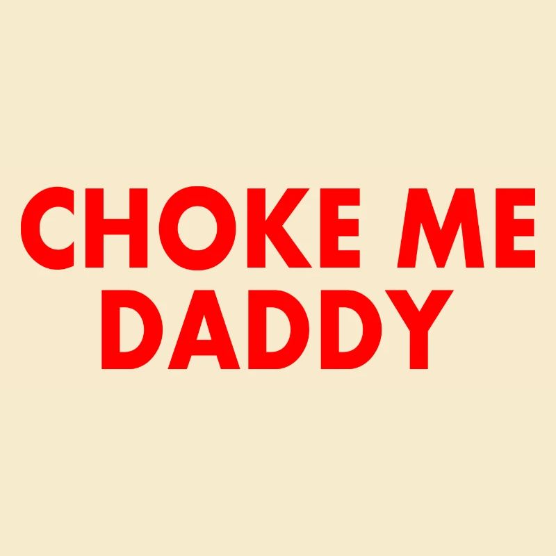 Choke me daddy