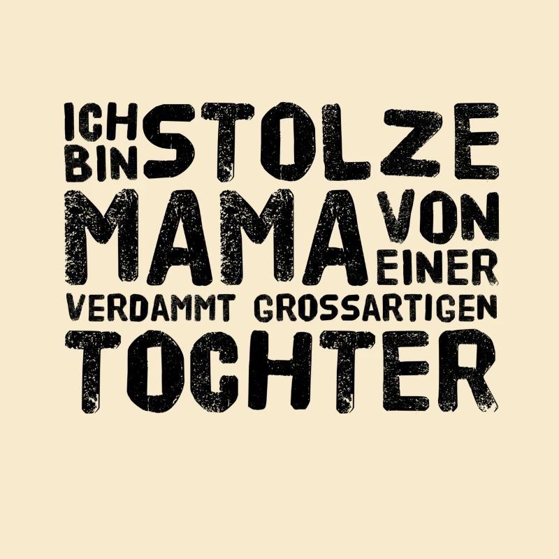 ICH BIN STOLZE MAMA EINER GROSSARTIGEN TOCHTER