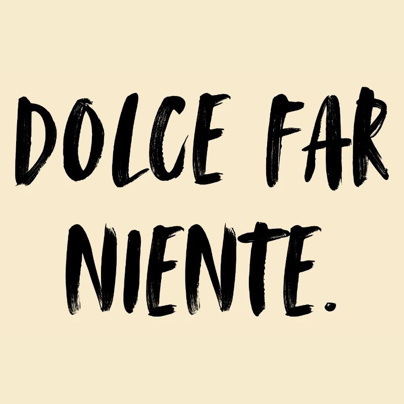 Dolce far niente. Le doux farniente. La douceur...