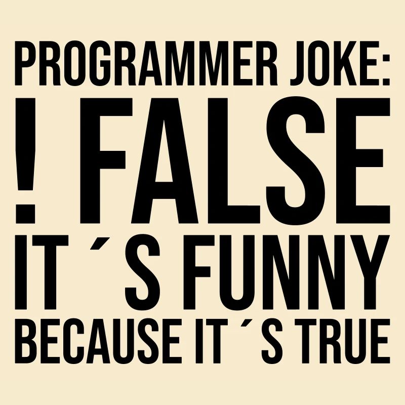 Blague de programmeur: !false C’est drôle parce que c’est...