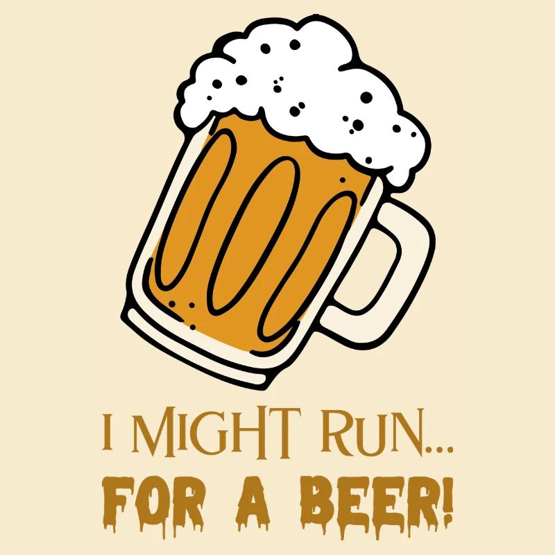 Ich könnte rennen... Auf ein Bier!