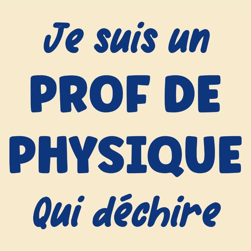 Je suis un prof de physique