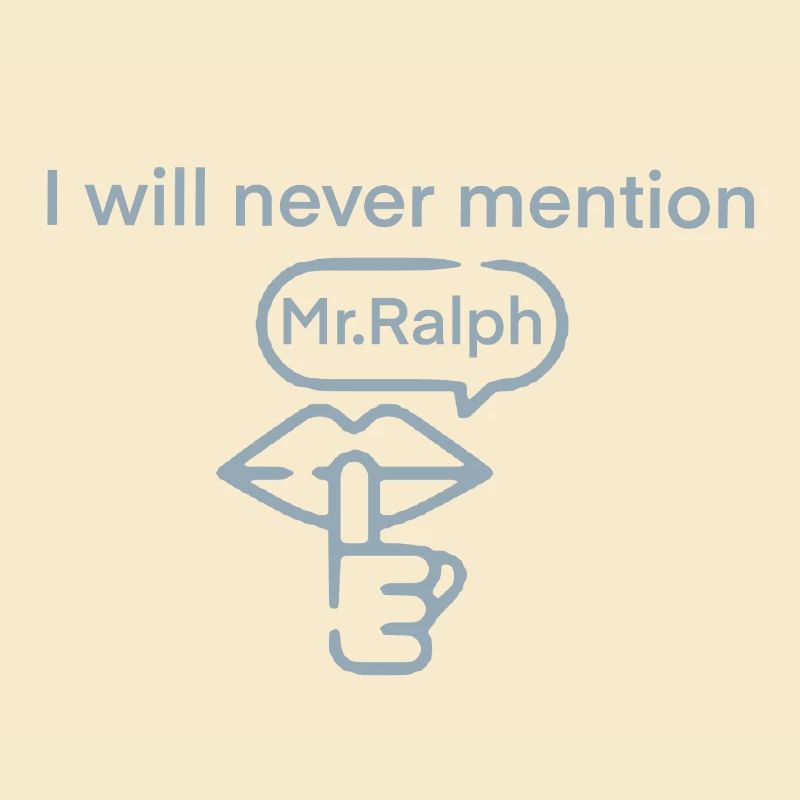 I Will Never Mention Mr. Ralph