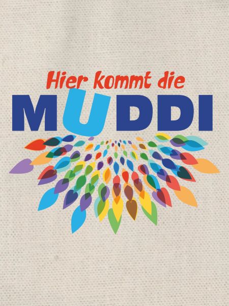 Hier kommt die Muddi.