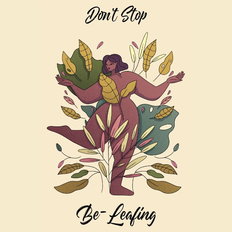 Don't Stop Be-Leafing