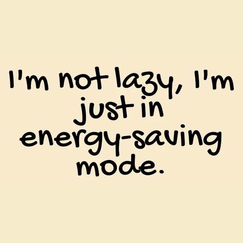 not lazy, but efficient