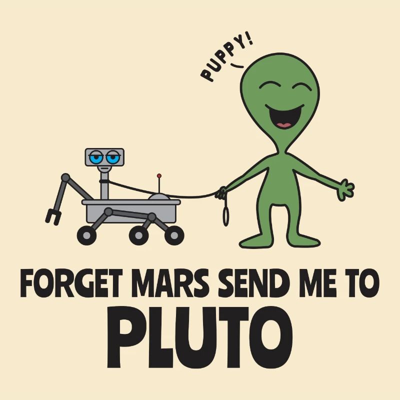 Forget Mars Send Me To Pluto Gift