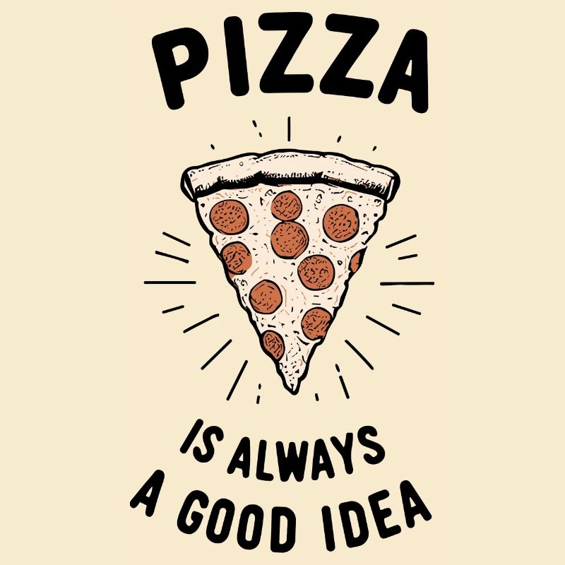 Pizza ist immer eine gute Idee