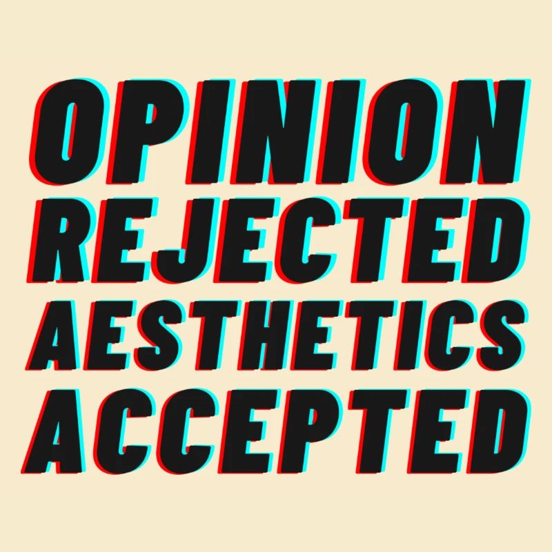 Opinion rejected, Aesthetics accepted!