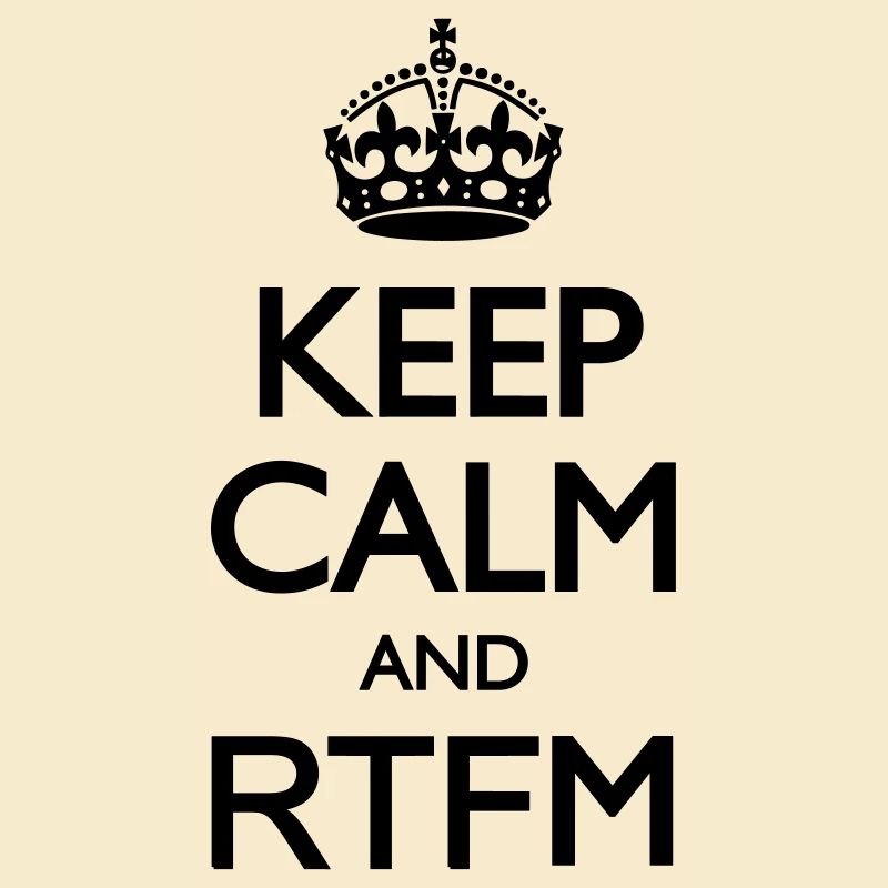 Bewahren Sie Ruhe und RTFM