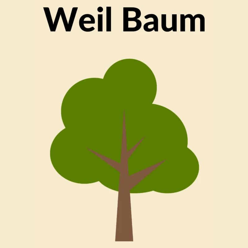 Weil Baum....