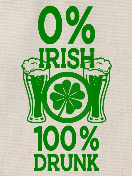 St. Patricks Day 100 % betrunken