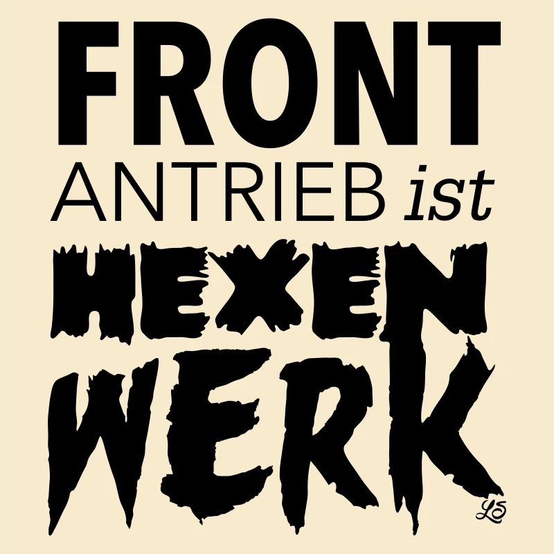 Frontantrieb ist Hexenwerk!