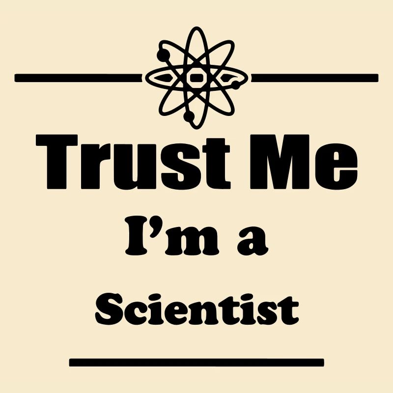 Trust Me I'm a Scientist - Science - Geek - Nerd