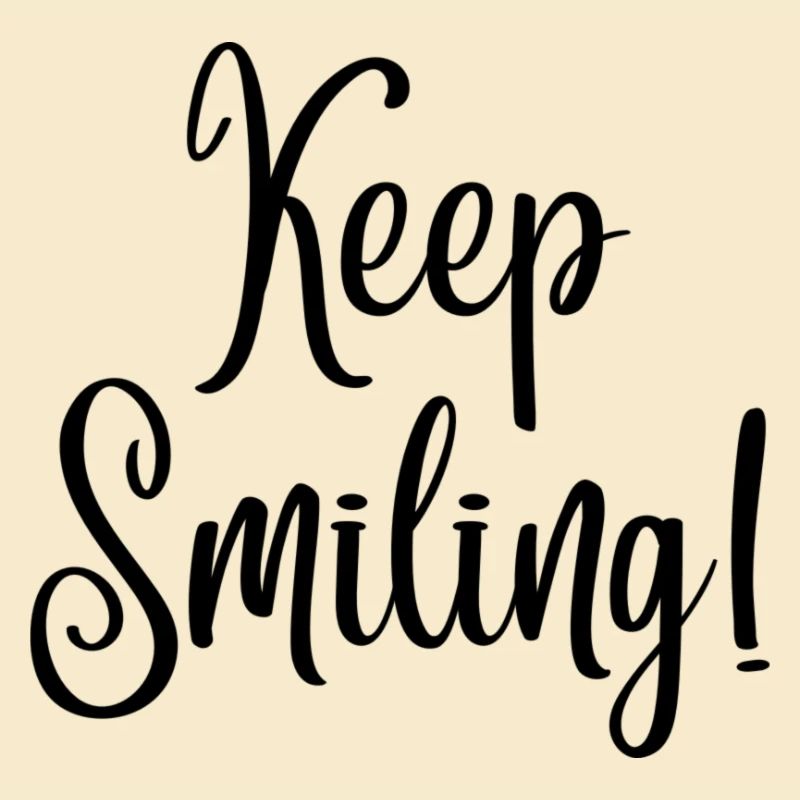Keep smiling
