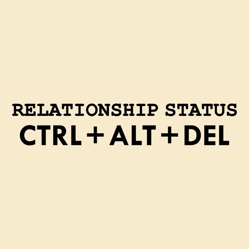Relationship status CTRL ALT DELETE