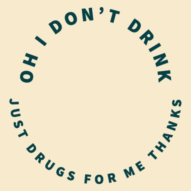 Oh I don't Drink