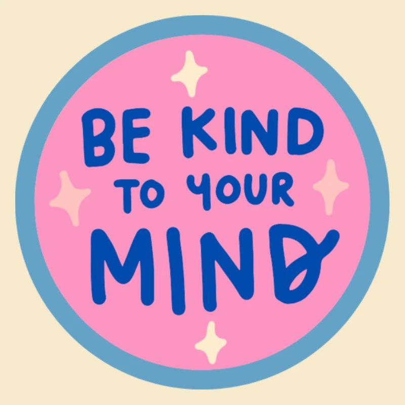 Be kind to your mind