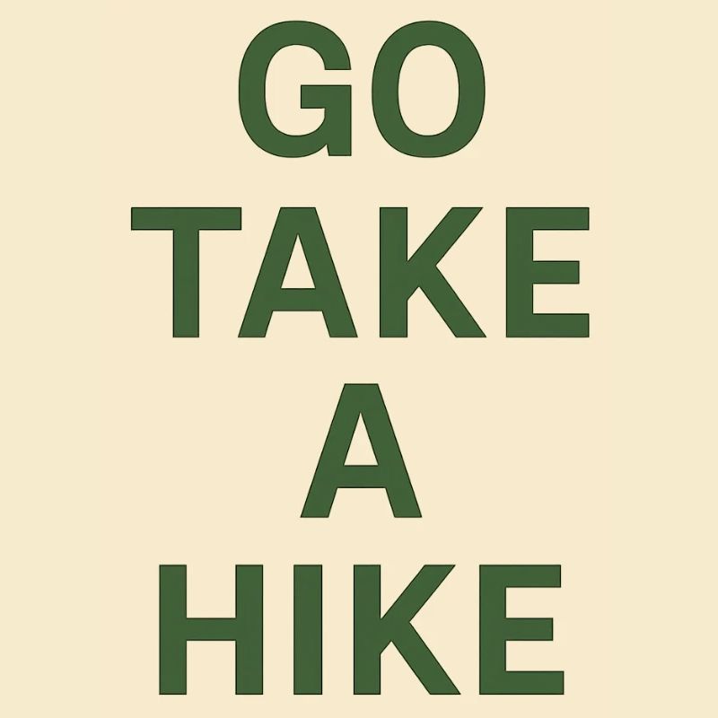 GO TAKE A HIKE