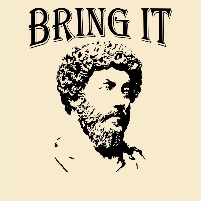 Bring It | Marcus Aurelius Stoicism