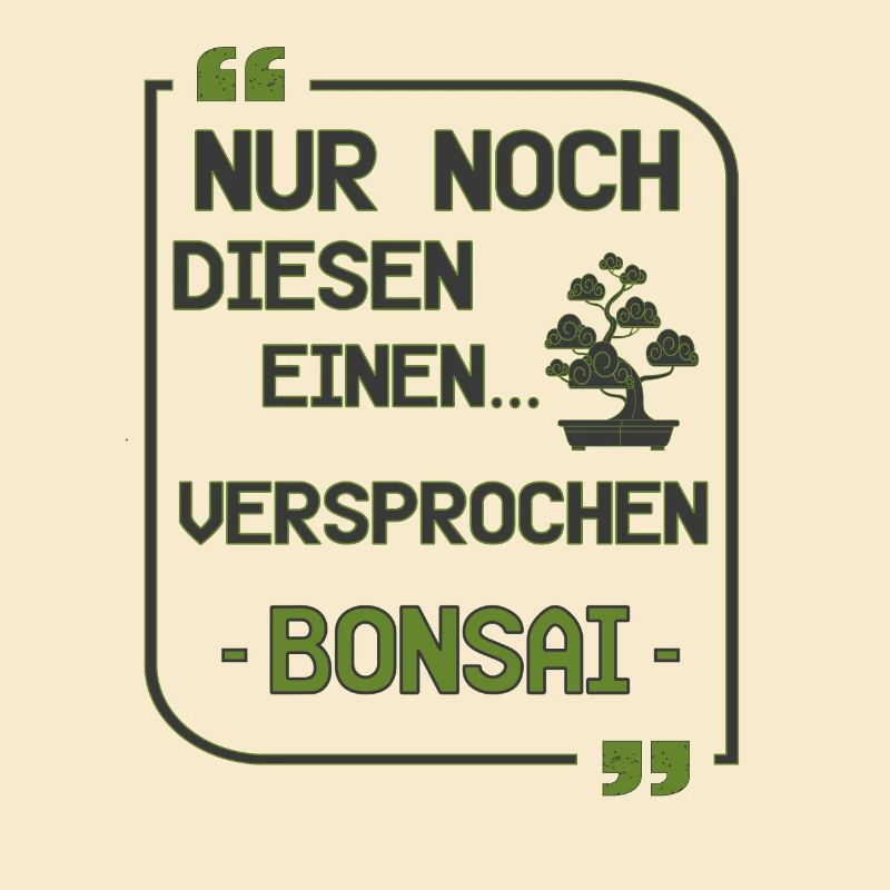 Nur noch diesen einen Bonsai versprochen