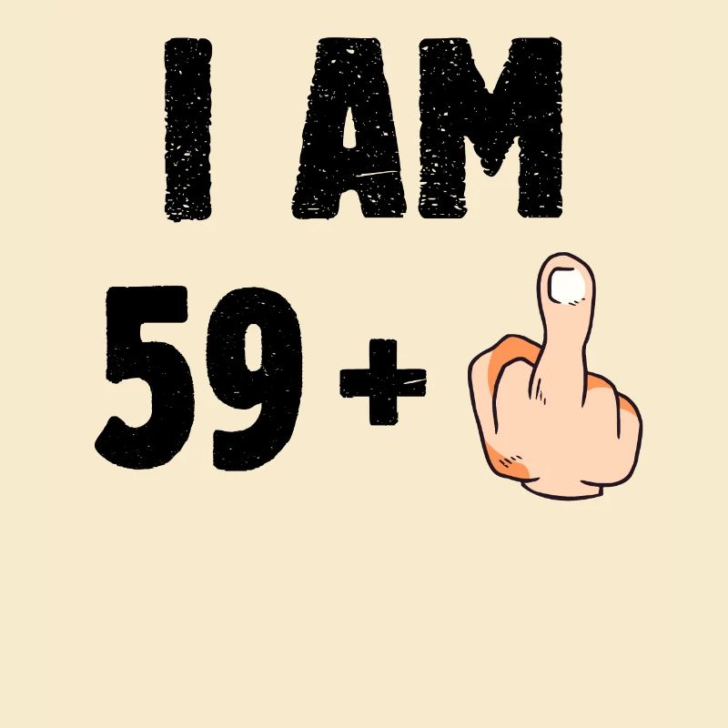 I am 59 plus one