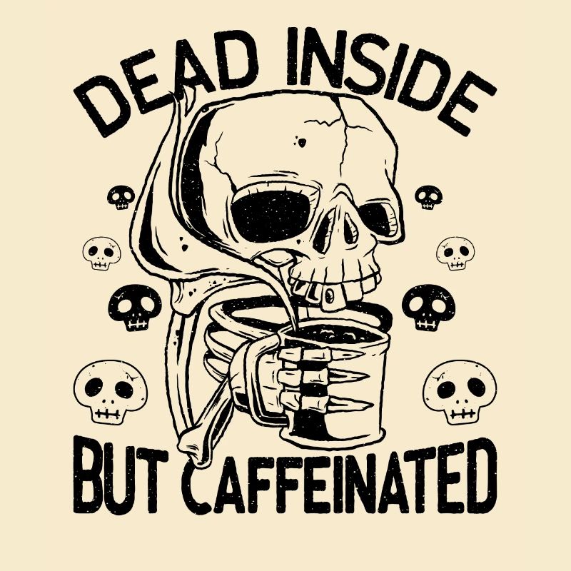 Dead Inside But Caffeinated Skeleton Drinks Coffee