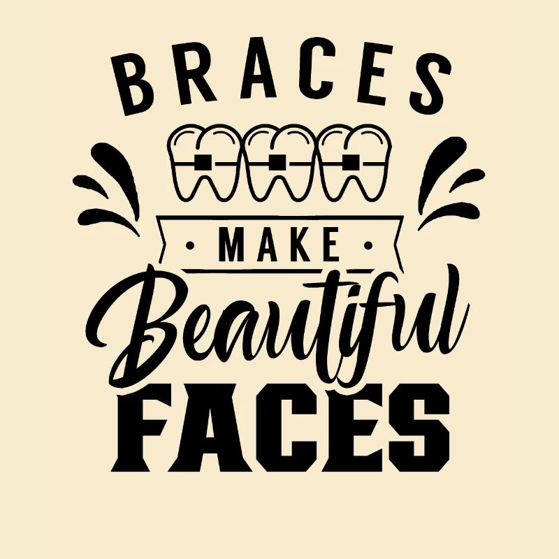 Braces Make Beautiful Faces Braces